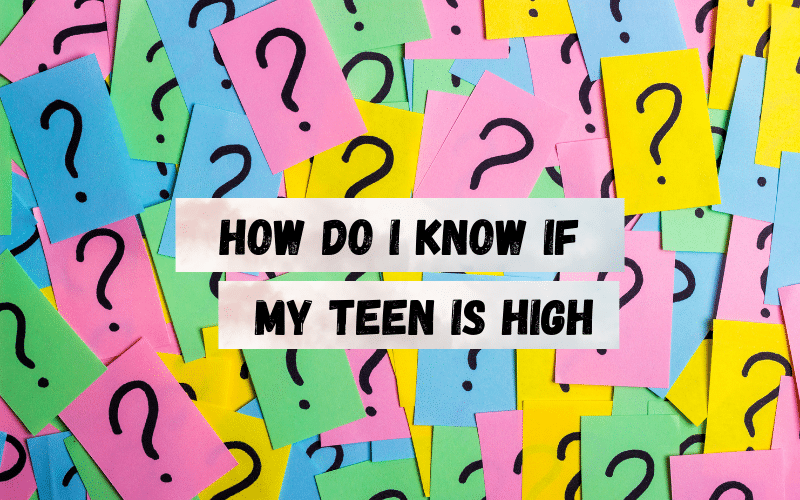 how do I know if my teen is high