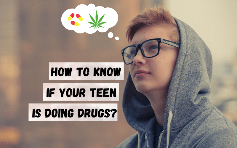 how to know if your teen is doing drugs