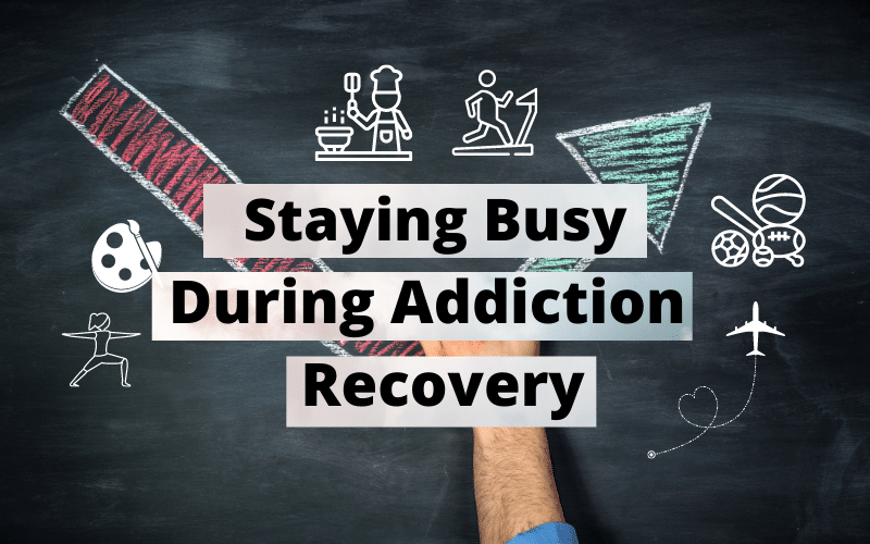 staying busy during addiction recovery