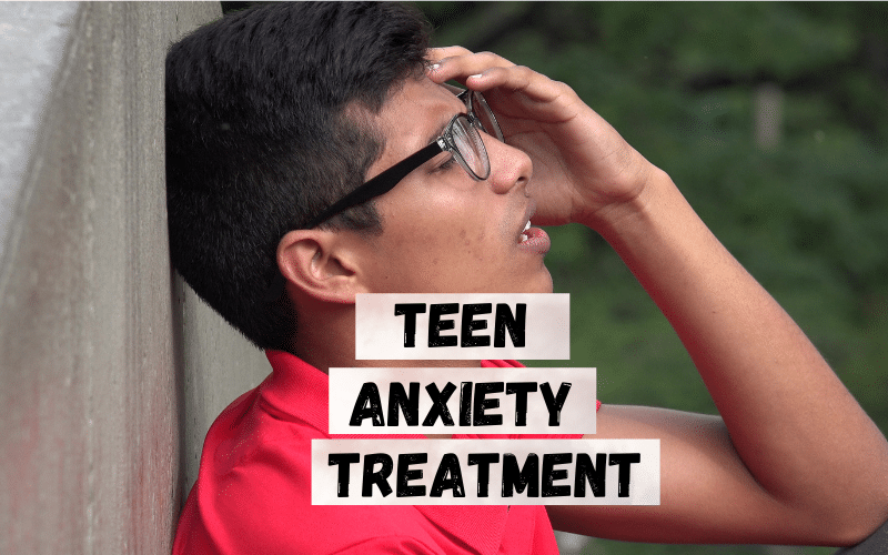 Teen anxiety treatment