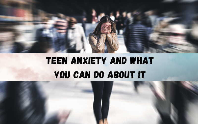 what do do about teen anxiety