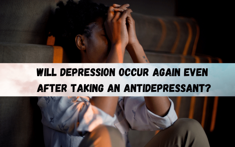 does depression occur after taking an antidepressant