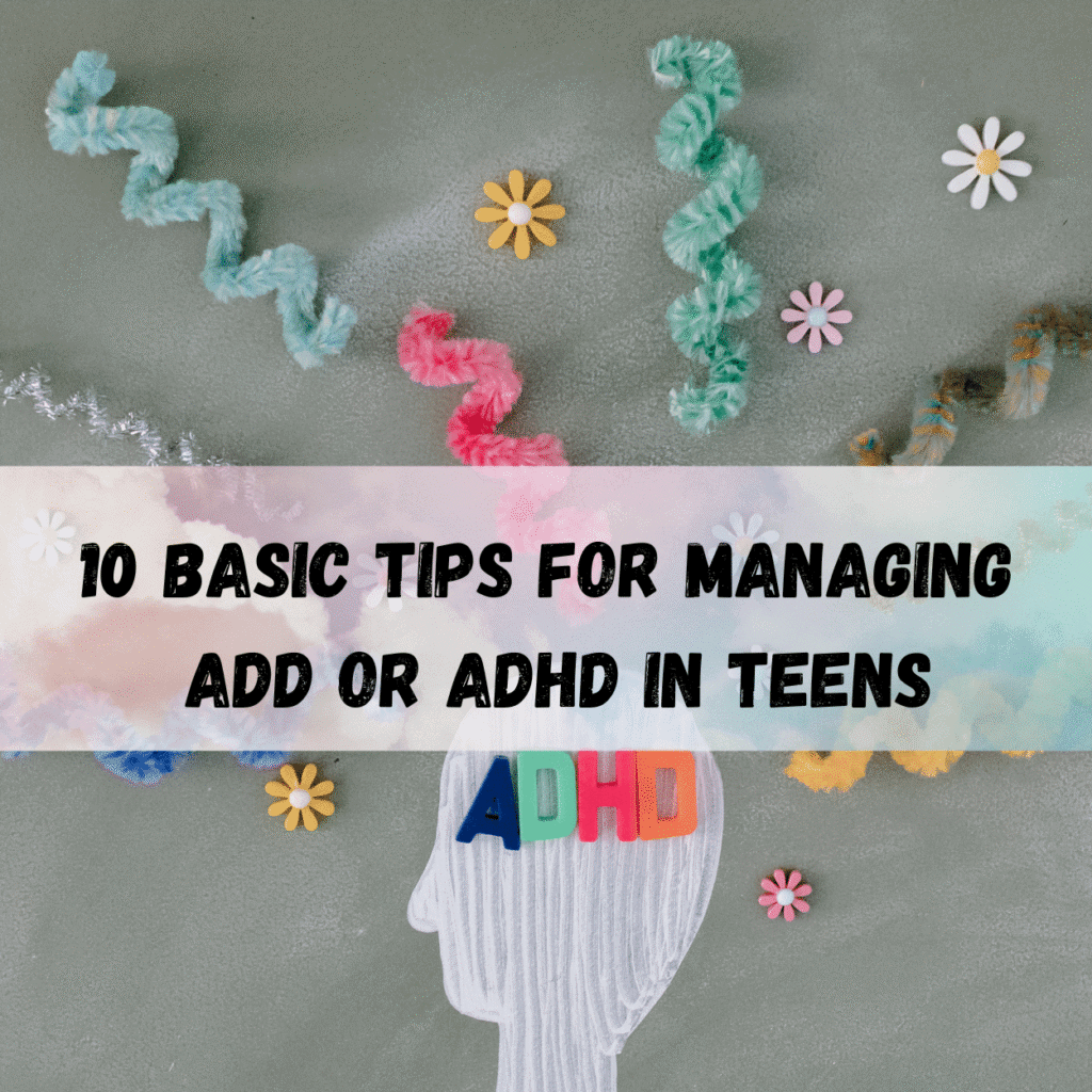 10-Basic-Tips-for-Managing-ADD-or-ADHD-in-Teens