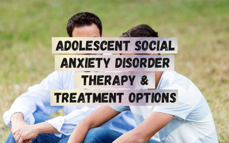Adolescent-Social-Anxiety-Disorder-Therapy-Treatment-Options