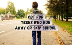 CBT-for-Teens-Who-Run-Away-or-Skip-School