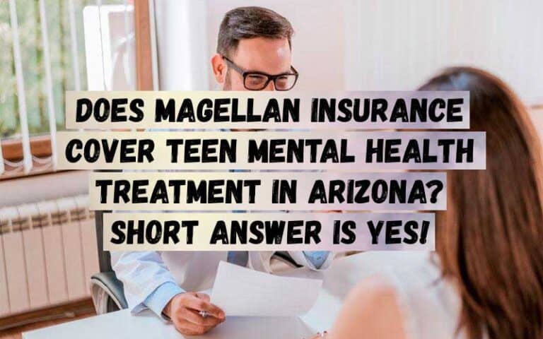 Does-Magellan-Insurance-Cover-Teen-Mental-Health-Treatment-in-Arizona_-Short-Answer-is-YES