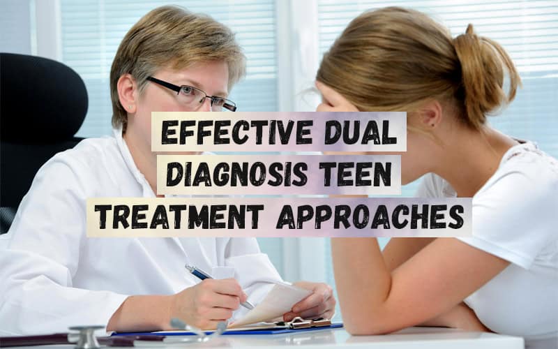 Effective-Dual-Diagnosis-Teen-Treatment-Approaches