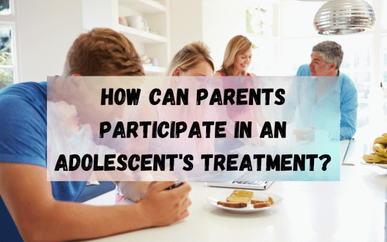 How-Can-Parents-Participate-in-An-Adolescents-Treatment