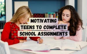 Motivating-Teens-To-Complete-School-Assignments