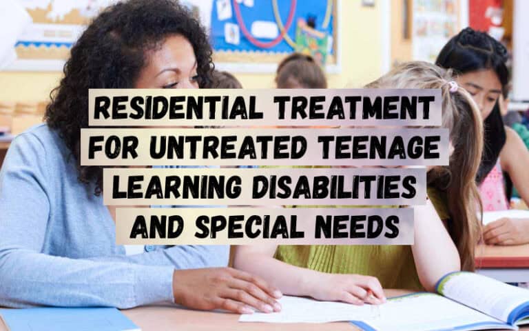 Residential-Treatment-For-Untreated-Teenage-Learning-Disabilities-and-Special-Needs