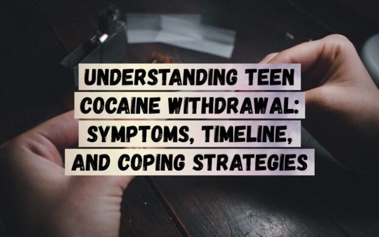 Understanding-Teen-Cocaine-Withdrawal_-Symptoms-Timeline-And-Coping-Strategies