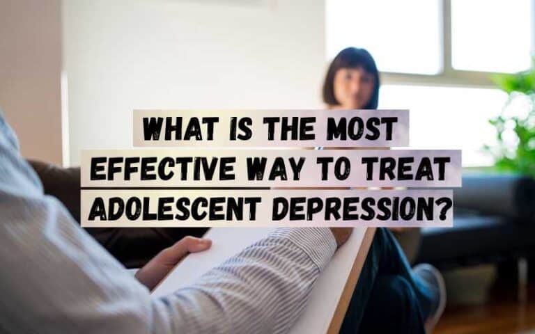 What-Is-The-Most-Effective-Way-To-Treat-Adolescent-Depression_